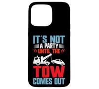 No es una Fiesta hasta Que el Remolque Sale Tow Truck Carcasa para iPhone 15 Pro MAX