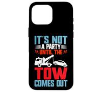 No es una Fiesta hasta Que el Remolque Sale Tow Truck Carcasa para iPhone 16 Pro MAX