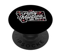 No es una Fiesta hasta Que entra una Chica de Montana, Chicas orgullosas PopSockets PopGrip Adhesivo