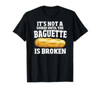 No es una fiesta hasta que la baguette se rompa Francés divertido Camiseta