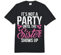 No es una Fiesta hasta Que la Hermana aparece Hermana Comfort Colors Adult Heavyweight T-Shirt
