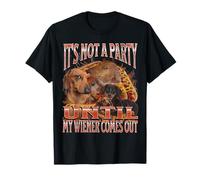 No es una fiesta hasta que mi salchicha salchicha ofensiva divertida Camiseta