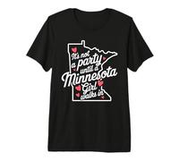 No es una Fiesta hasta Que una Chica de Minnesota entra,Proud Girls Camiseta Premium