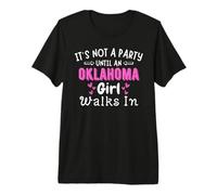 No es una Fiesta hasta Que una Chica de Oklahoma camine en Orgullo sureño Camiseta Premium