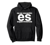 No Es Vocación Es Supervivencia Sudadera con Capucha