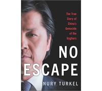 No Escape: The True Story of China's Genocide of the Uyghurs