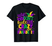 No escondemos la Locura Que desfilamos Mardi Gras Camiseta