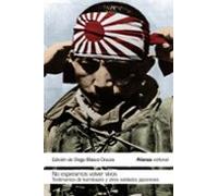 No Esperamos Volver Vivos: Testimonios De Kamikazes Y Soldados Japones