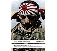 No esperamos volver vivos: Testimonios de kamikazes y soldados japoneses (El libro de bolsillo - Historia)