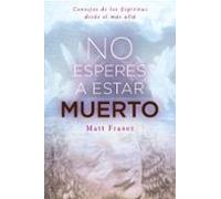 No Esperes A Estar Muerto