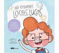 No estamos locos, Lucas: Para niños con padres o cuidadores con una condición de salud mental