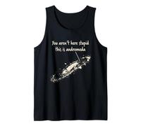 No estás aquí estúpido Esta es la galaxia de la Vía Láctea de Andrómeda Camiseta sin Mangas
