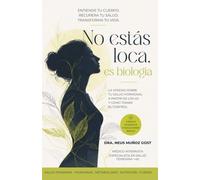 No estás loca, es biología: LA VERDAD SOBRE TU SALUD HORMONAL A PARTIR DE LOS 40 Y COMO TOMAR EL CONTROL