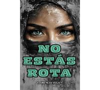 No estas rota: Una guía profunda para calmar la ansiedad, sanar heridas emocionales, fortalecer tu autoestima y reconectar con tu propósito mediante ... interior y un plan transformador de 28 días.
