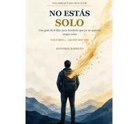 NO ESTÁS SOLO: Una guía de 8 días para hombres que ya no quieren cargar solos: 1 (Palabras para Renacer)