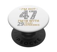 No Estoy 47 Tengo 18 con 29 Años de Experiencia Divertido 47 b-Day PopSockets PopGrip Adhesivo