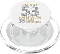 No Estoy 53 Tengo 18 con 35 Años de Experiencia Divertido 53rd b-Day PopSockets PopGrip para MagSafe