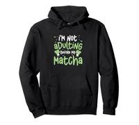 No Estoy adultando Antes de Que mis Bebedores de té Matcha Divertidos Matcha Sudadera con Capucha