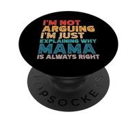 No Estoy argumentando Que Solo Estoy explicando por qué mamá Siempre Tiene razón PopSockets PopGrip Adhesivo