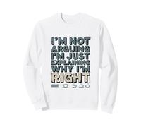 No Estoy argumentando Que Solo Estoy explicando por qué Tengo razón Café Sudadera