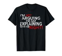 ¡No Estoy argumentando Que Solo Estoy explicando por qué Tengo razón! Camiseta