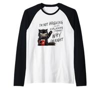 No Estoy argumentando Que Solo Estoy explicando por qué Tengo razón Camiseta Manga Raglan