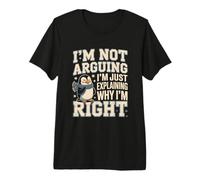No Estoy argumentando Que Solo Estoy explicando por qué Tengo razón pingüino Camiseta Premium