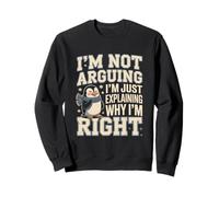 No Estoy argumentando Que Solo Estoy explicando por qué Tengo razón pingüino Sudadera