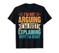 No Estoy argumentando Que Solo Estoy explicando por qué Tengo razón Retro Camiseta