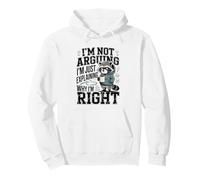 No Estoy argumentando Que Solo Estoy explicando por qué Tengo razón Sudadera con Capucha