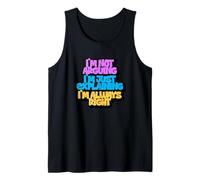 No estoy argumentando que solo estoy explicando que siempre tengo razón Camiseta sin Mangas