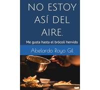 NO ESTOY ASÍ DEL AIRE.: ME GUSTA HASTA EL BRÓCOLI HERVIDO.