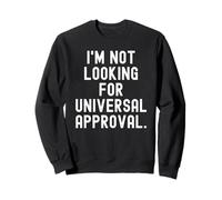 No Estoy Buscando la aprobación Universal Declaración audaz Sudadera