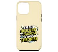 No estoy calificado para diagnosticar, pero tengo teorías psicología Carcasa para iPhone 12 Pro Max
