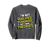 No estoy calificado para diagnosticar, pero tengo teorías psicología Sudadera