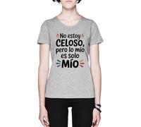 No Estoy Celoso Pero Lo Mío Es Solo Mío Grey Women's T-Shirt tee