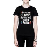 No Estoy Celoso Pero Lo Mío Es Solo Mío Negro Mujer Camiseta Black Women's T-Shirt tee