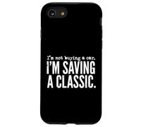 No Estoy comprando un Coche, Estoy salvando a un Entusiasta de los vehículos clásicos Carcasa para iPhone SE (2020) / 7/8