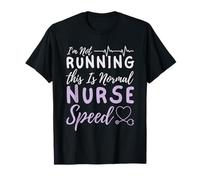 No estoy corriendo Esto es velocidad normal de la enfermera - Enfermera de enfermería Camiseta