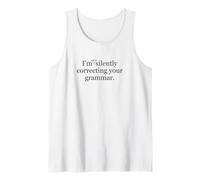 No Estoy corrigiendo Tan Silenciosamente el Humor de tu Profesor de gramática Camiseta sin Mangas