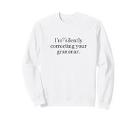 No Estoy corrigiendo Tan Silenciosamente el Humor de tu Profesor de gramática Sudadera