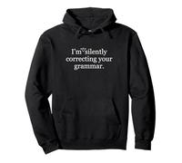 No Estoy corrigiendo Tan Silenciosamente el Humor de tu Profesor de gramática Sudadera con Capucha