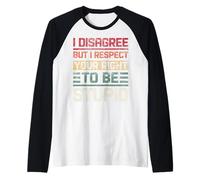 No estoy de acuerdo, pero respeto tu derecho a ser estúpida, divertida y retro Camiseta Manga Raglan