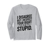 No Estoy de Acuerdo, Pero Respeto tu Derecho a ser estúpido Manga Larga
