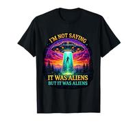 No Estoy Diciendo Que Eran Extraterrestres, Pero era Extraterrestres Divertido Dicho Camiseta