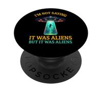 No Estoy Diciendo Que Eran Extraterrestres, Pero era Extraterrestres Divertido Dicho PopSockets PopGrip Adhesivo