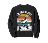 No Estoy Diciendo Que FUI yo, Pero no Puedes probarlo Ganso Sudadera