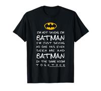 No Estoy Diciendo Que Soy Batman Solo Estoy Diciendo Que Nadie me ha Visto Camiseta