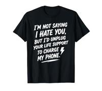 No Estoy Diciendo Que te Odio, Pero... Humor sarcástico Divertido Camiseta