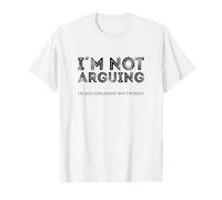 No Estoy Discutiendo Solo explicando por qué Tengo razón Camiseta